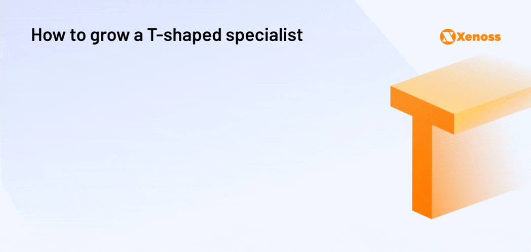 How to grow T-shaped specialist - Xenoss blog - Engineers For AdTech Software Projects