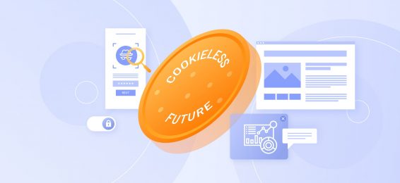 Cookieless Solutions: How AdTech Is Getting Ready For a World Without Cookies