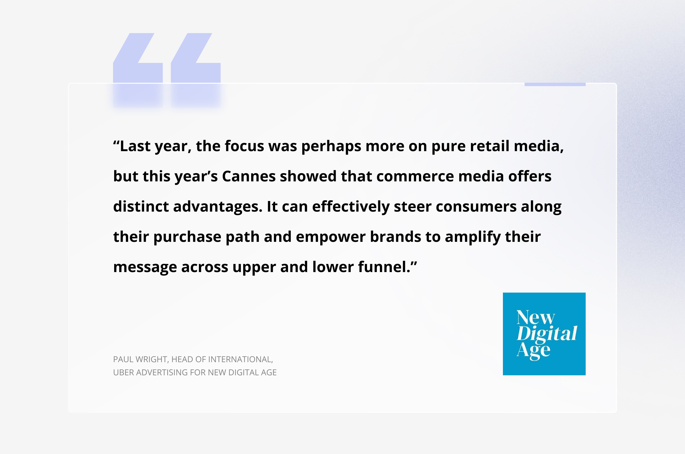 Paul Wright from Uber Advertising highlights the shift from pure retail media to commerce media, emphasizing its advantages at Cannes in an interview for New Digital Age Quote from Paul Wright in an interview for New Digital Age on the increasing presence of Retail Media Networks in Cannes