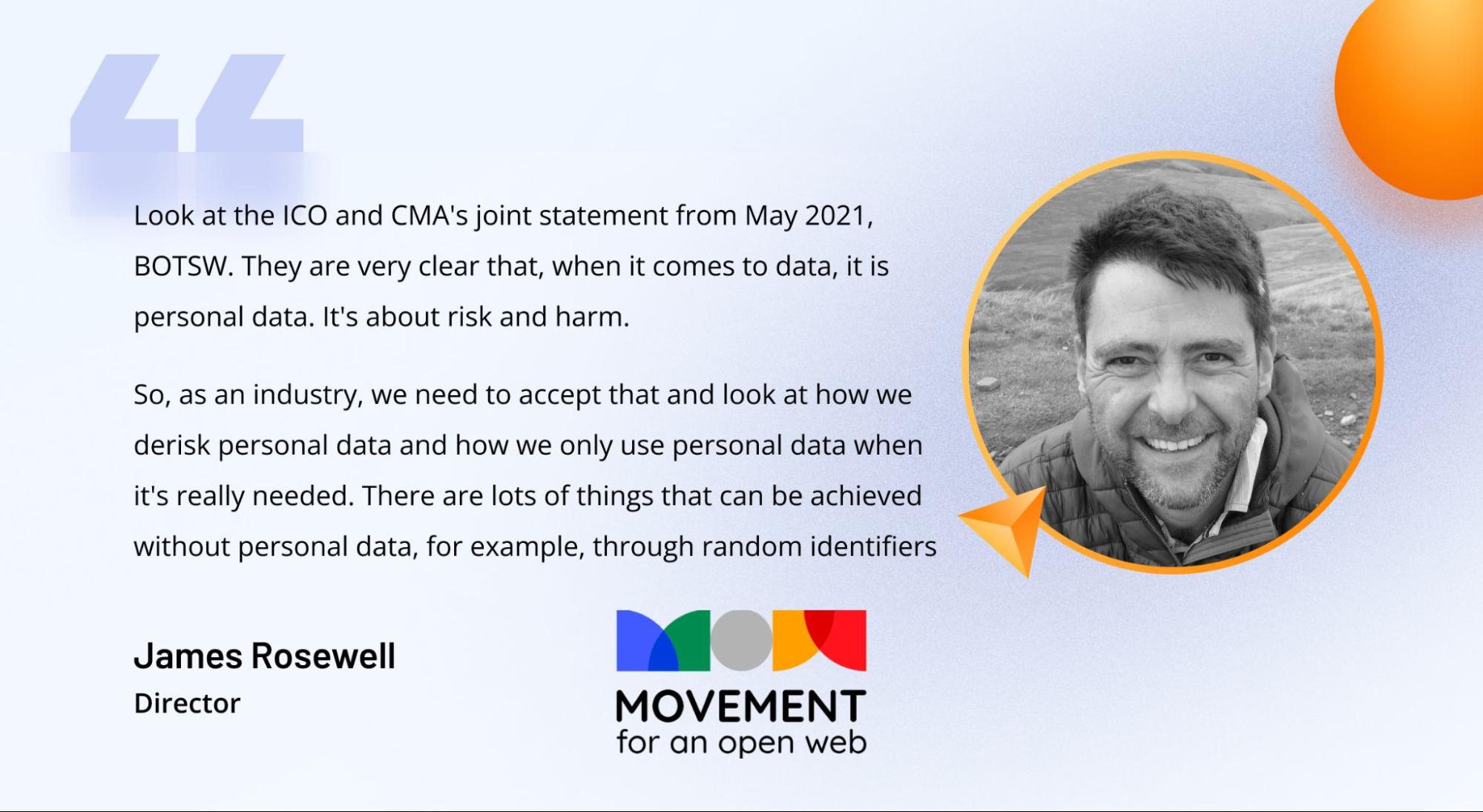 Comment from James Rosewell, Director of Movement for an Open Web, on ways to use and derisk personal data