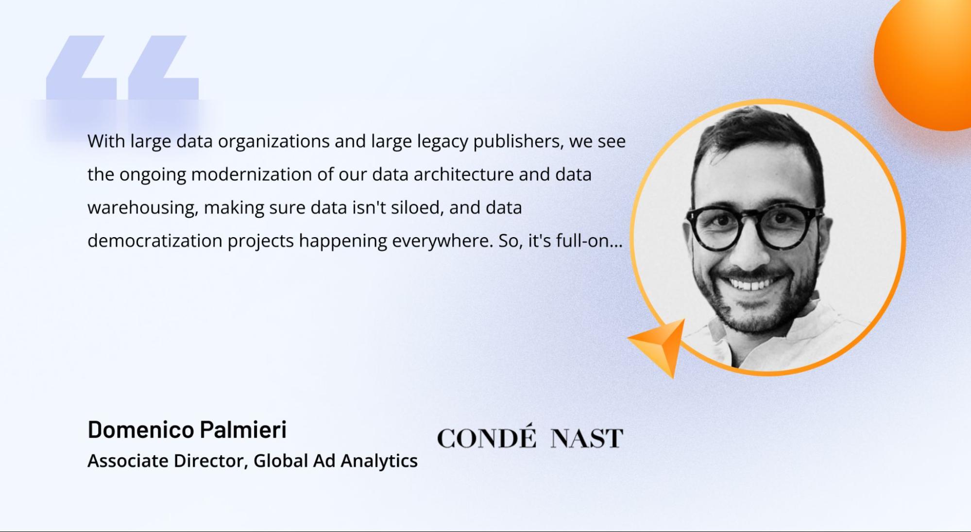 Quote from Domenico Palmieri, Associate Director, Global Ad Analytics at Condé Nast, on infrastructure modernization in AdTech