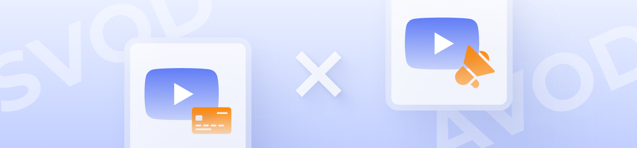 SVOD vs AVOD: What monetization model should publishers choose